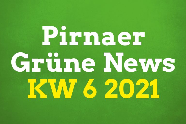 Pirnaer Grüne News (KW 6 2021)