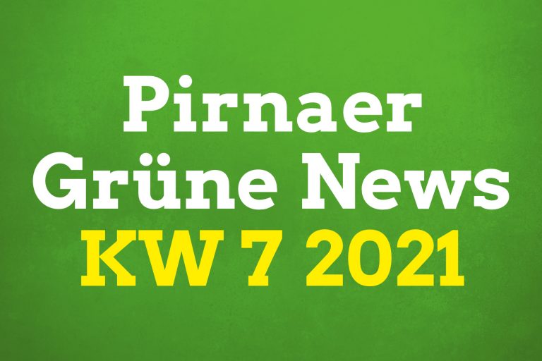 Pirnaer Grüne News (KW 7 2021)